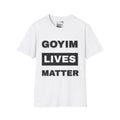 Goyim Lives Matter T-Shirt